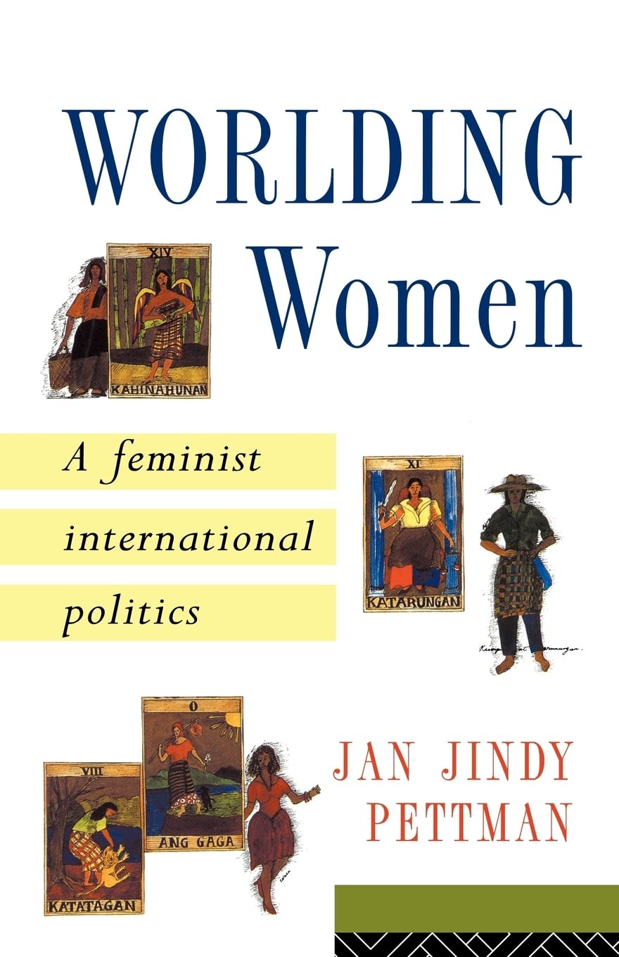 Worlding Women: A Feminist International Politics