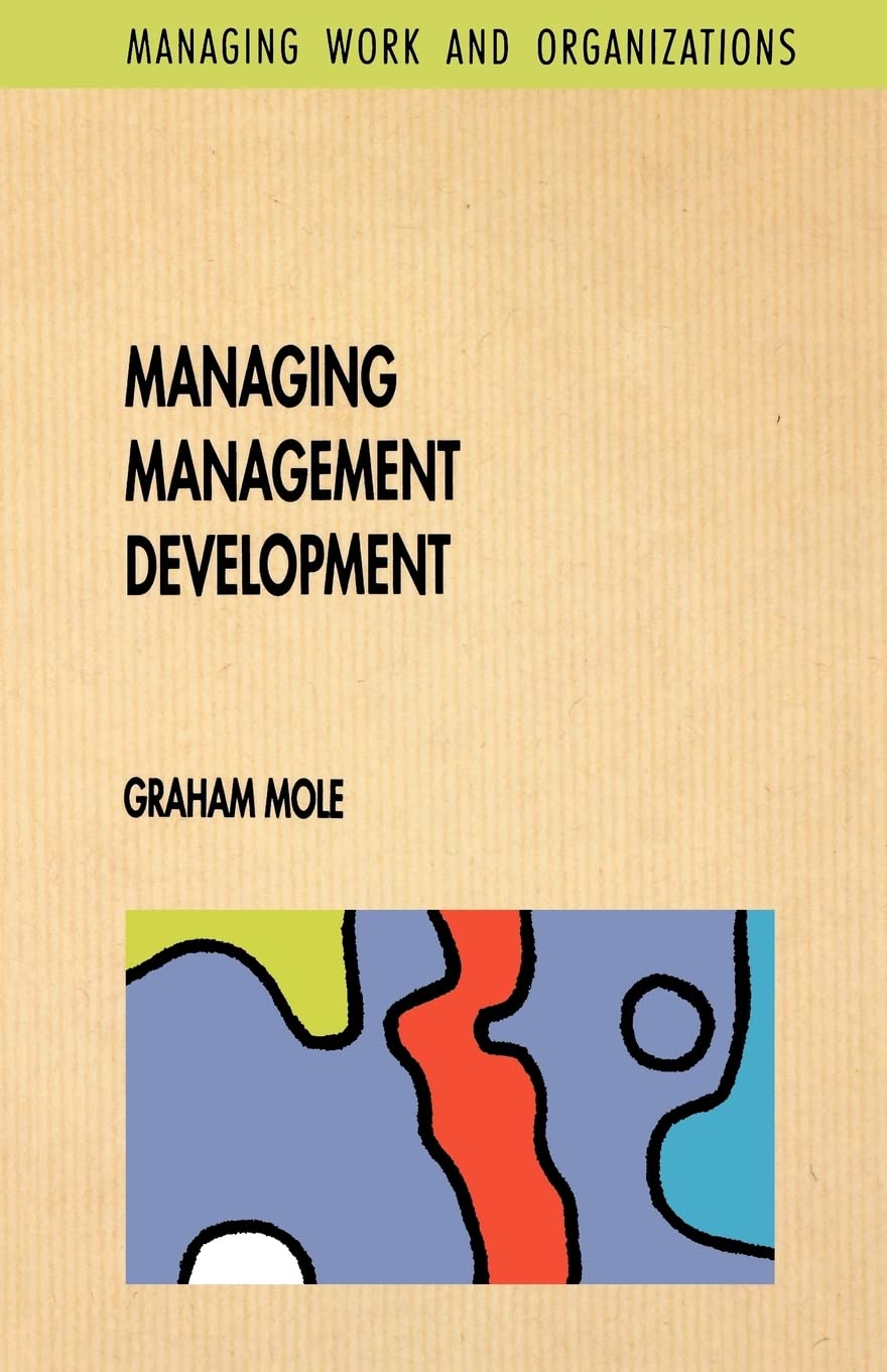 Managing Management Development (Managing Work and Organizations Series)