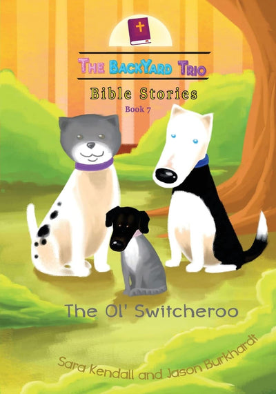 The Ol' Switcheroo (The Backyard Trio Bible Stories)