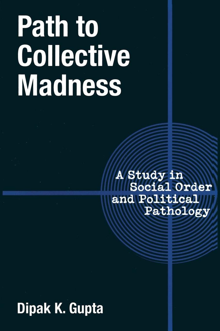 Path to Collective Madness: A Study in Social Order and Political Pathology