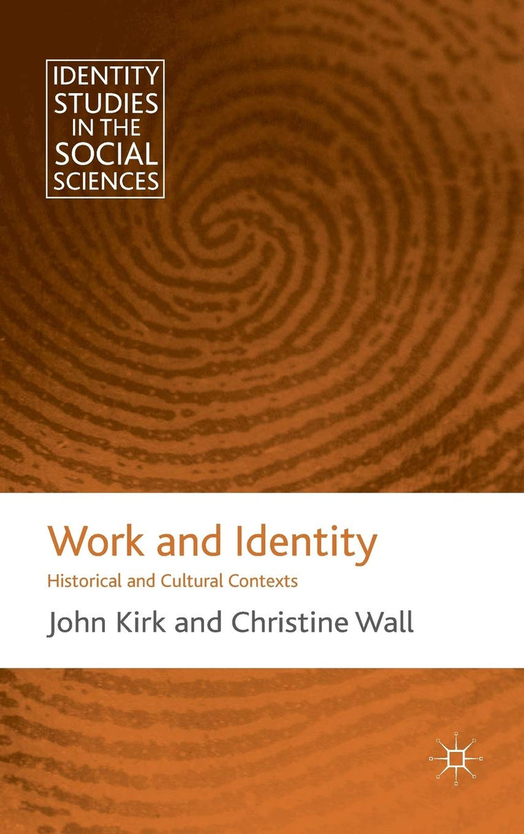 Work and Identity: Historical and Cultural Contexts (Identity Studies in the Social Sciences)