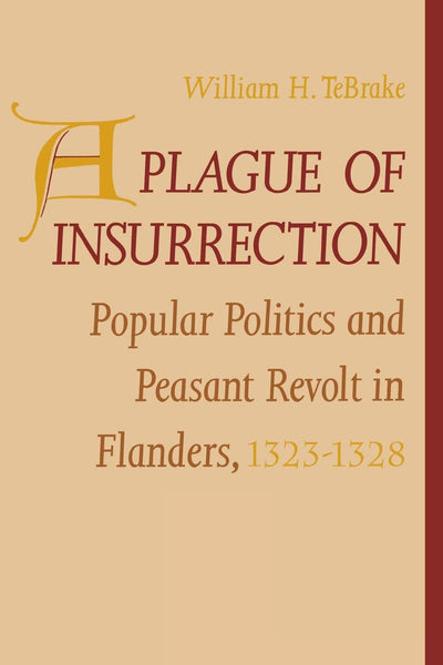 A Plague of Insurrection: Popular Politics and Peasant Revolt in Flanders, 1323-1328 (The Middle Ages Series)