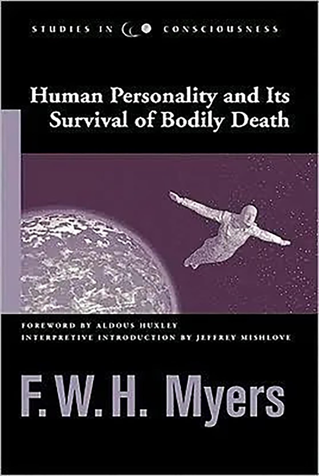Human Personality and Its Survival of Bodily Death (Studies in Consciousness)