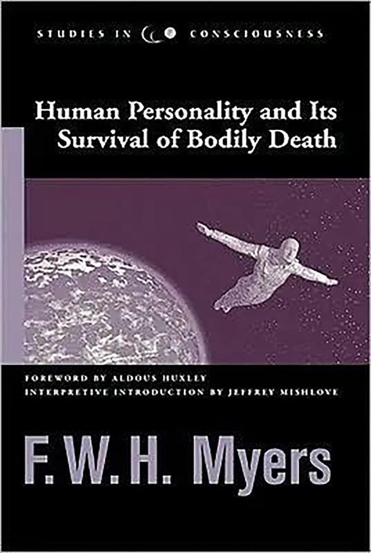 Human Personality and Its Survival of Bodily Death (Studies in Consciousness)