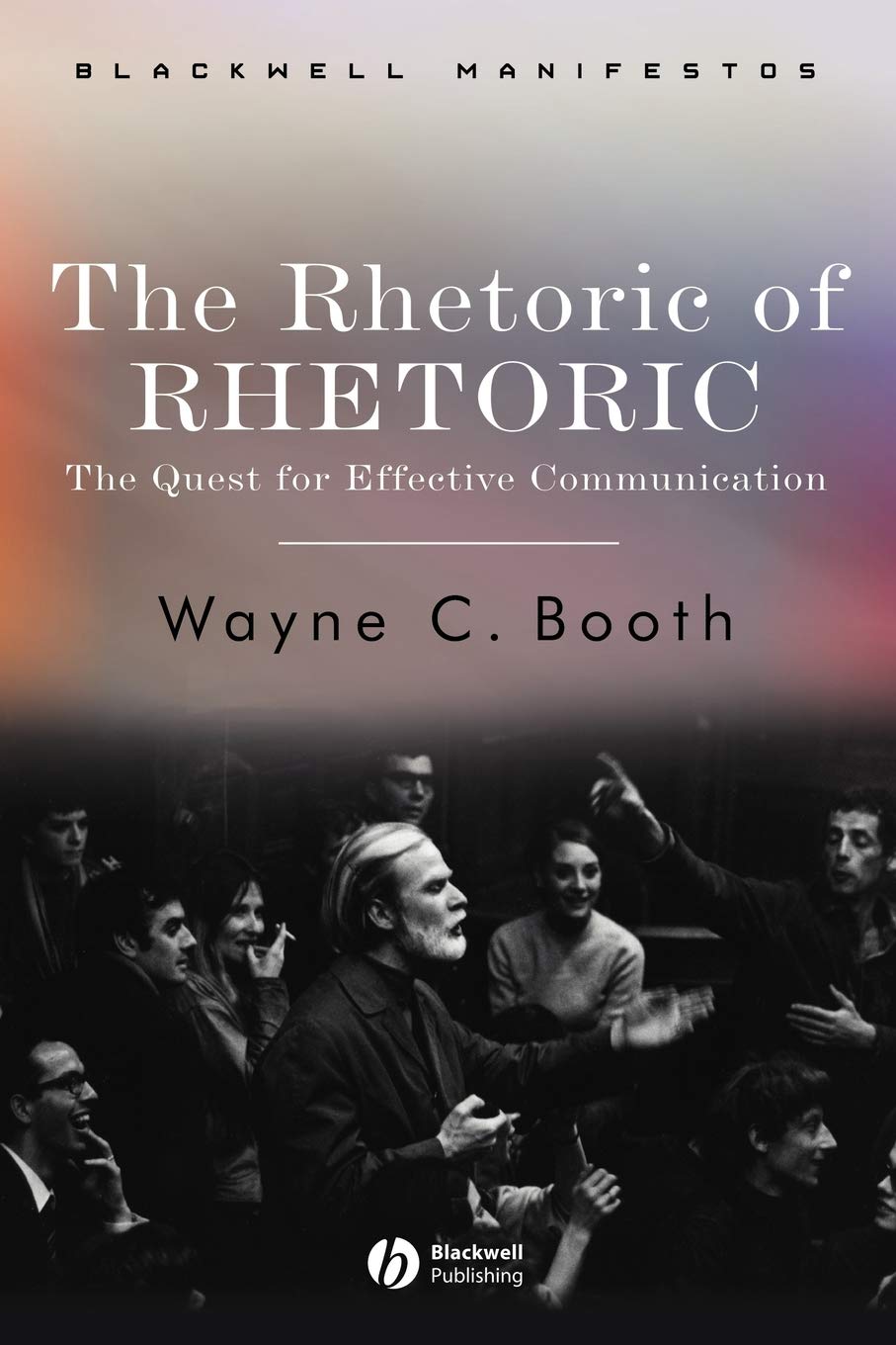 The Rhetoric of Rhetoric: The Quest for Effective Communication
