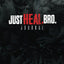 Just Heal, Bro: A Journal