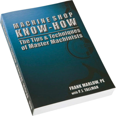 Machine Shop Know-How by Frank M. Marlow