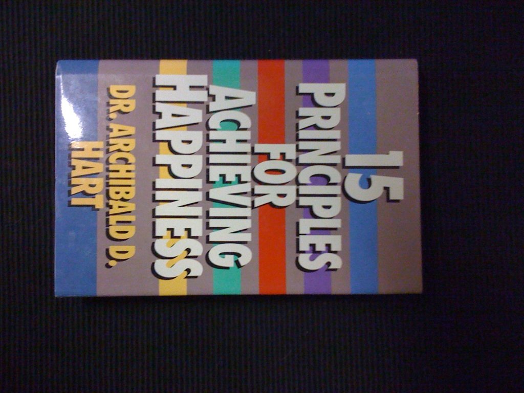 15 Principles for Achieving Happiness