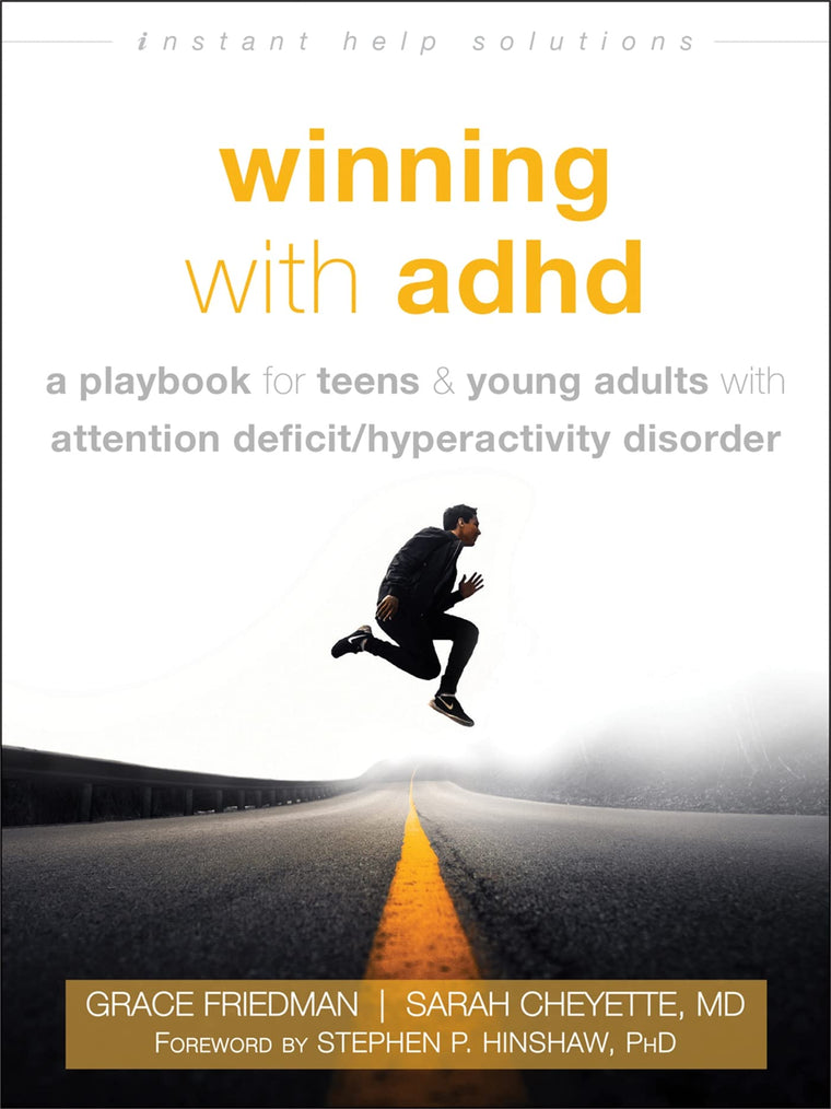 Winning with ADHD: A Playbook for Teens and Young Adults with Attention Deficit/Hyperactivity Disorder (The Instant Help Solutions Series)