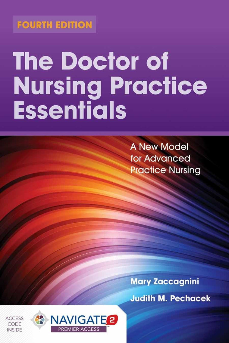 The Doctor of Nursing Practice Essentials: A New Model for Advanced Practice Nursing: A New Model for Advanced Practice Nursing