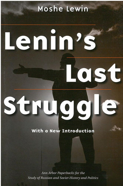 Lenin's Last Struggle (Ann Arbor Paperbacks For The Study Of Russian And Soviet History And Politics)