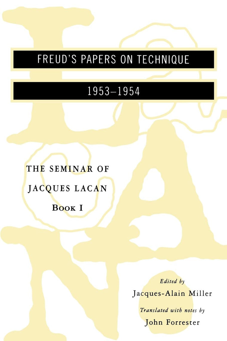 The Seminar of Jacques Lacan: Book 1, Freud's Papers on Tech