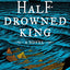 The Half-Drowned King: A Novel (The Golden Wolf Saga, 1)