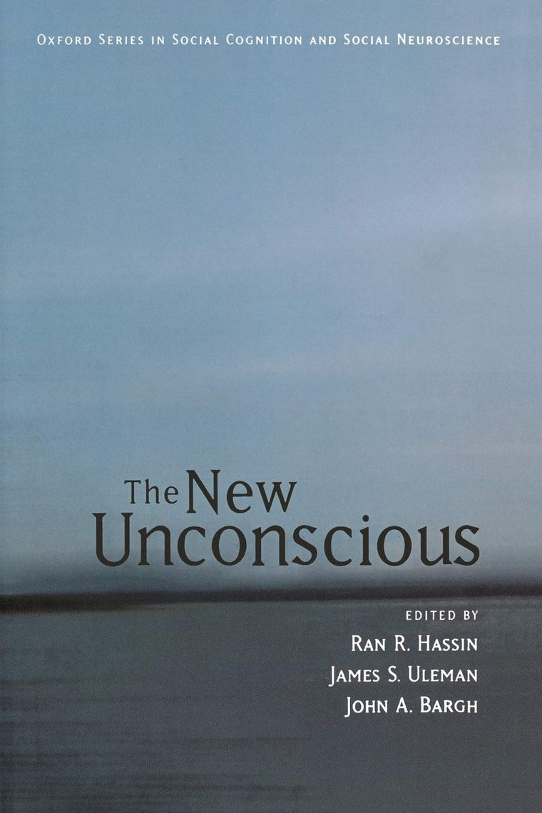The New Unconscious (Social Cognition and Social Neuroscience)