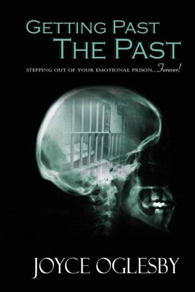 Getting Past the Past: Stepping Out of Your Emotional Prison  Forever