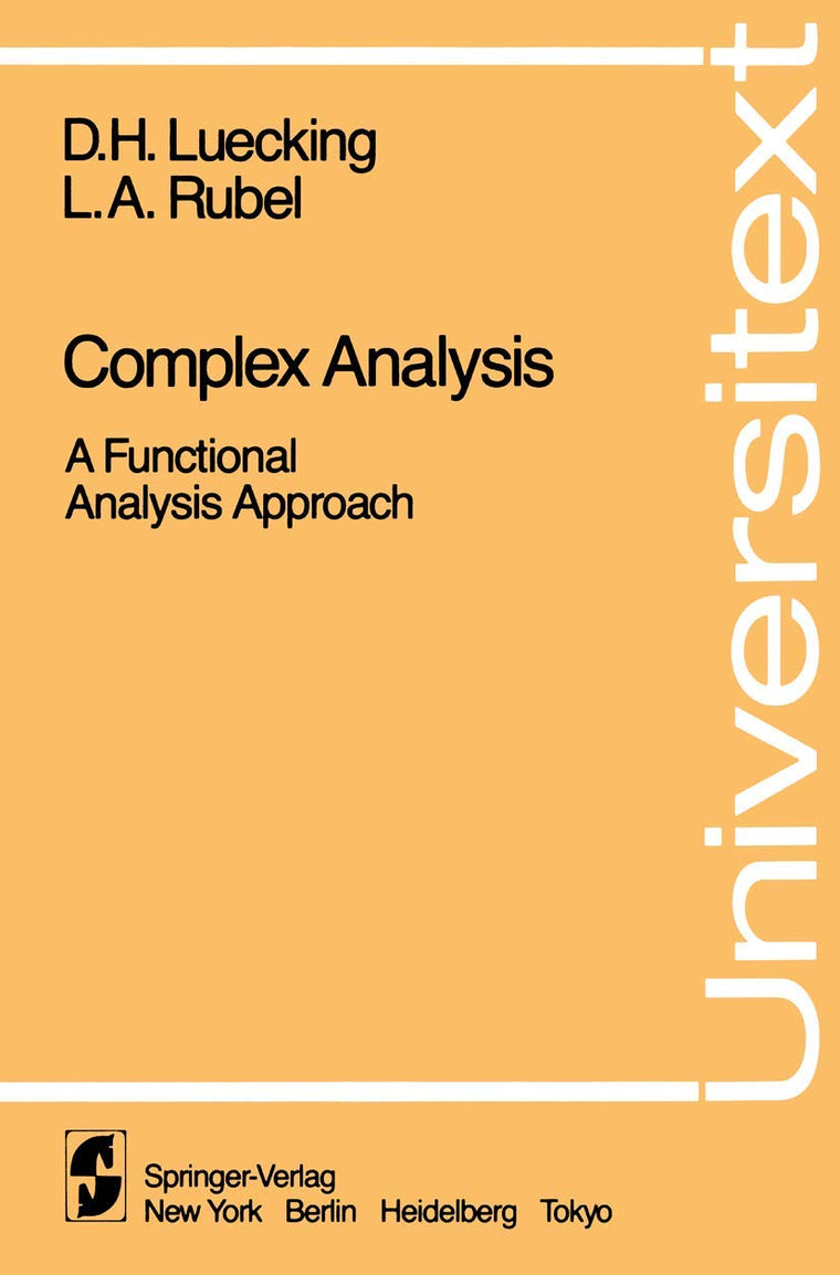 Complex Analysis: A Functional Analysis Approach (Universitext)