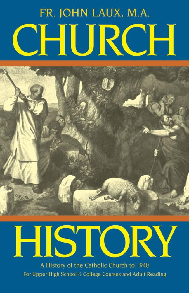 Church History : A Complete History of the Catholic Church to the Present Day