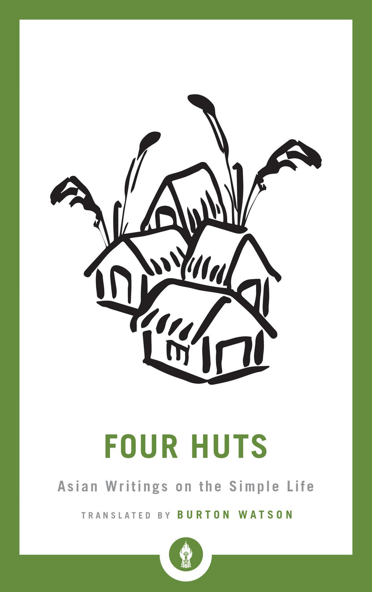 Four Huts: Asian Writings on the Simple Life (Shambhala Pocket Library)