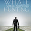 Whale Hunting: How to Land Big Sales and Transform Your Company