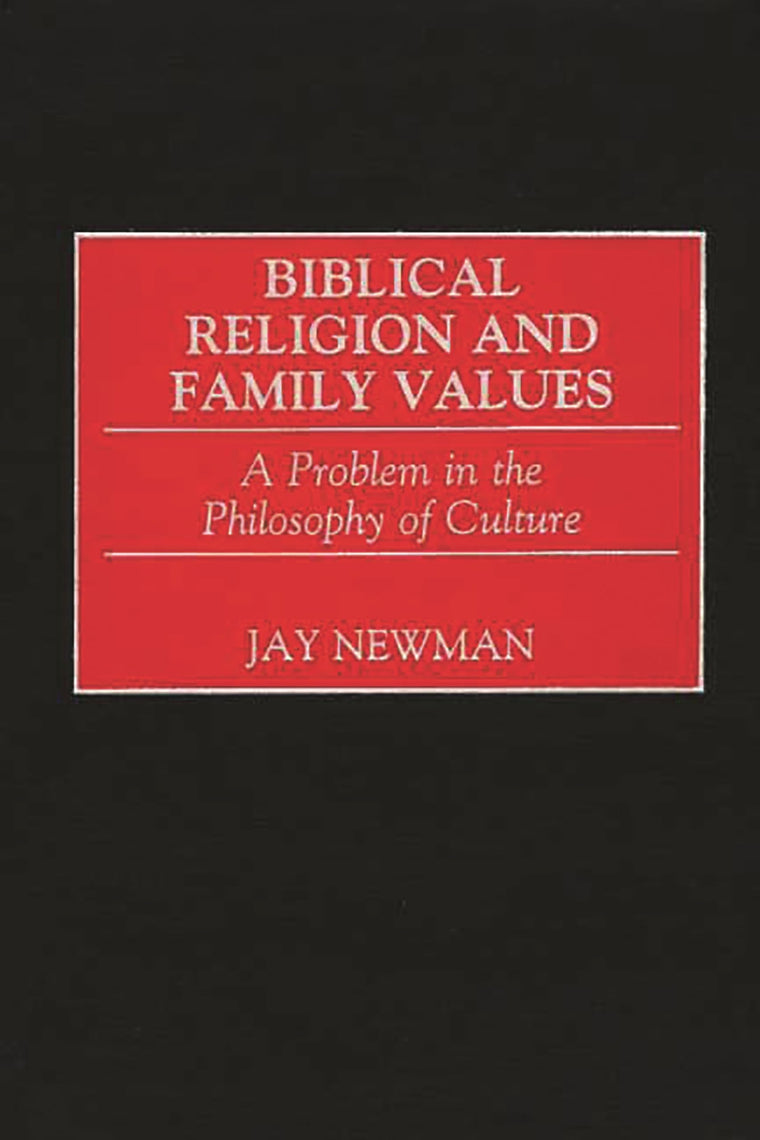 Biblical Religion and Family Values: A Problem in the Philosophy of Culture