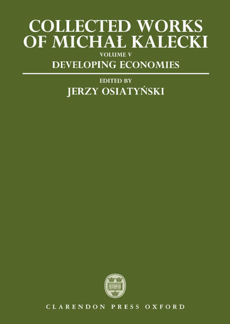 Collected Works of Michal Kalecki: Volume V: Developing Economies