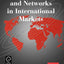 Relationships and Networks in International Markets (International Business and Management, 3)