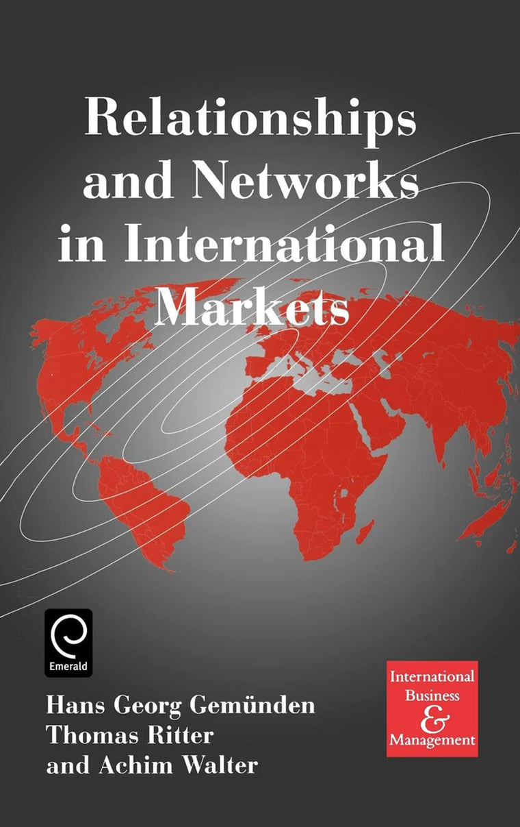 Relationships and Networks in International Markets (International Business and Management, 3)