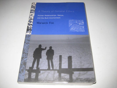 A Theory of General Ethics: Human Relationships, Nature, And the Built Environment