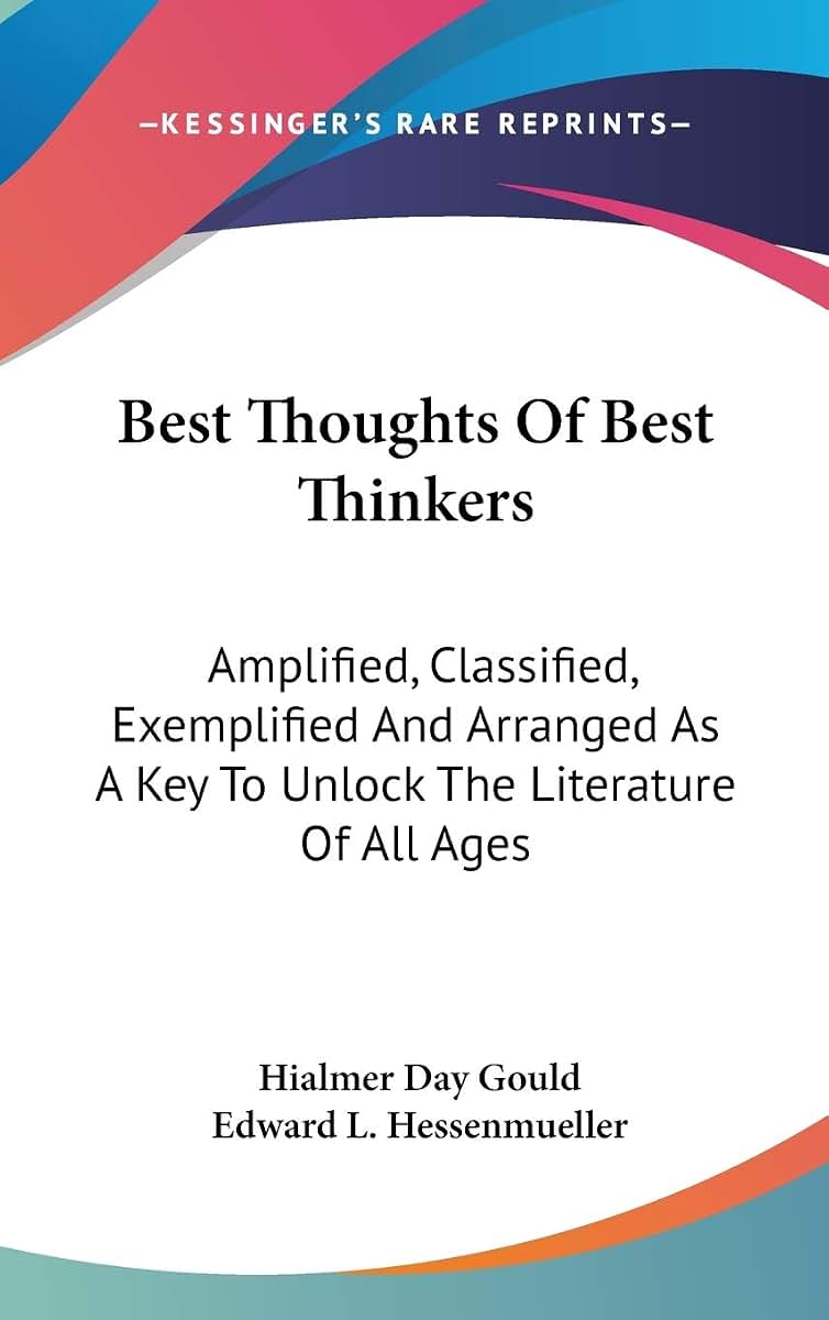 Best Thoughts Of Best Thinkers: Amplified, Classified, Exemplified And Arranged As A Key To Unlock The Literature Of All Ages