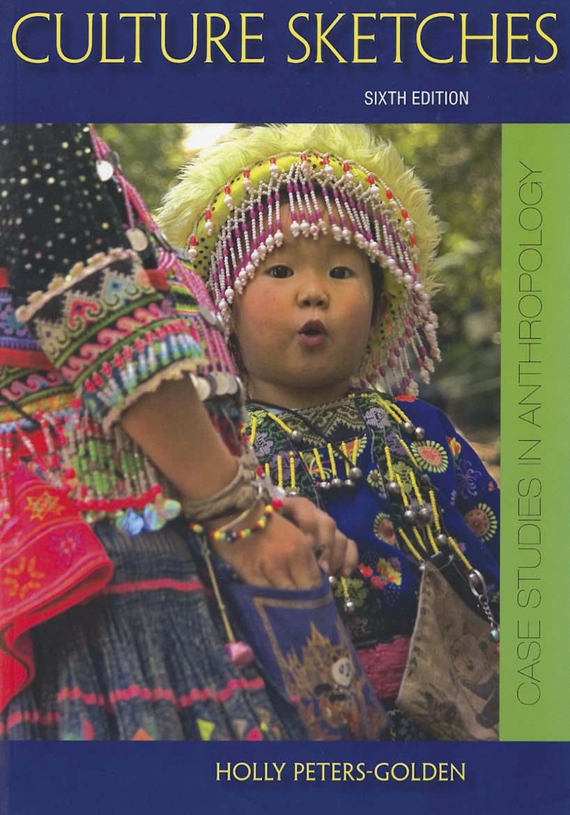 Culture Sketches: Case Studies in Anthropology by Peters-Gol