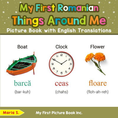 My First Romanian Things Around Me Picture Book with English Translations (Teach & Learn Basic Romanian words for Children)