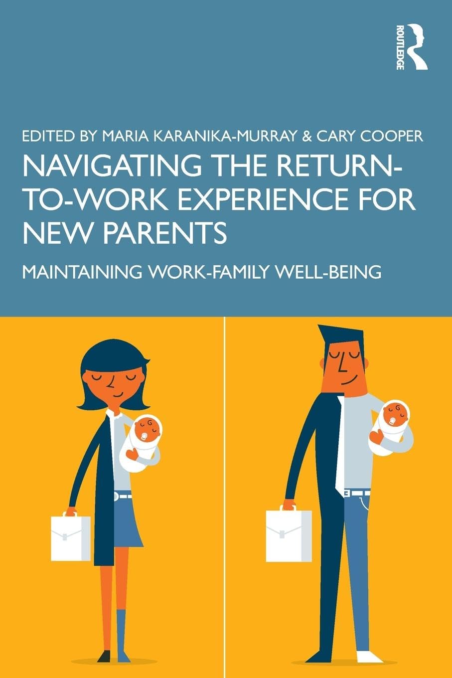 Navigating the Return-to-Work Experience for New Parents: Maintaining Work-Family Well-Being