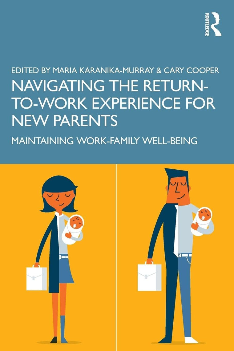 Navigating the Return-to-Work Experience for New Parents: Maintaining Work-Family Well-Being