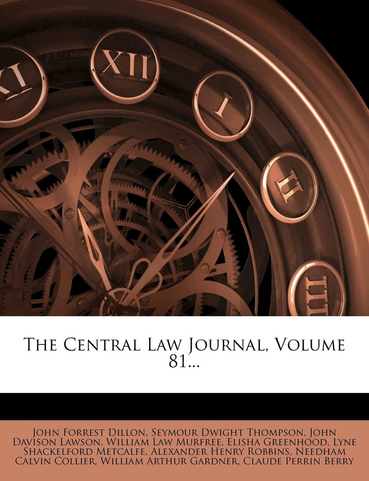 The Central Law Journal, Volume 81...