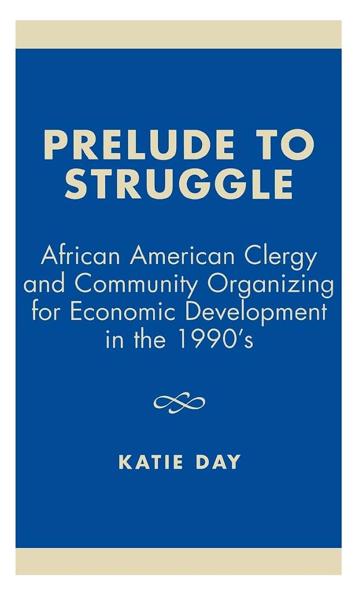 Prelude to Struggle: African American Clergy and Community Organizing for Economic Development in the 1990's