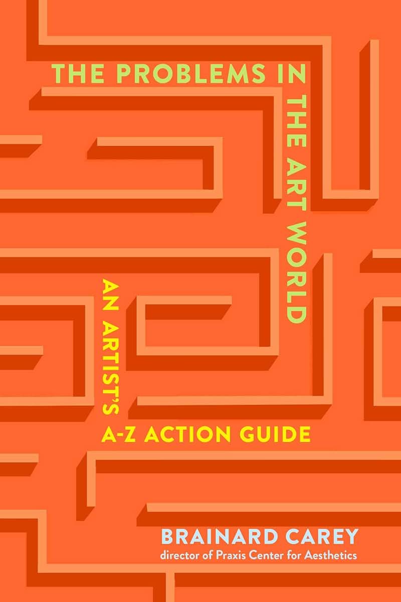 The Problems in the Art World: An Artist's A-Z Action Guide