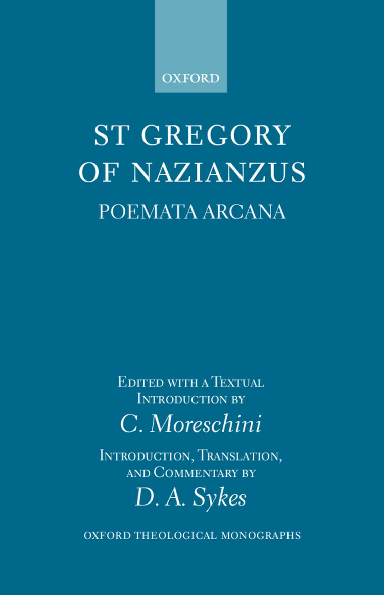 St Gregory of Nazianzus: Poemata Arcana (Oxford Theological Monographs)