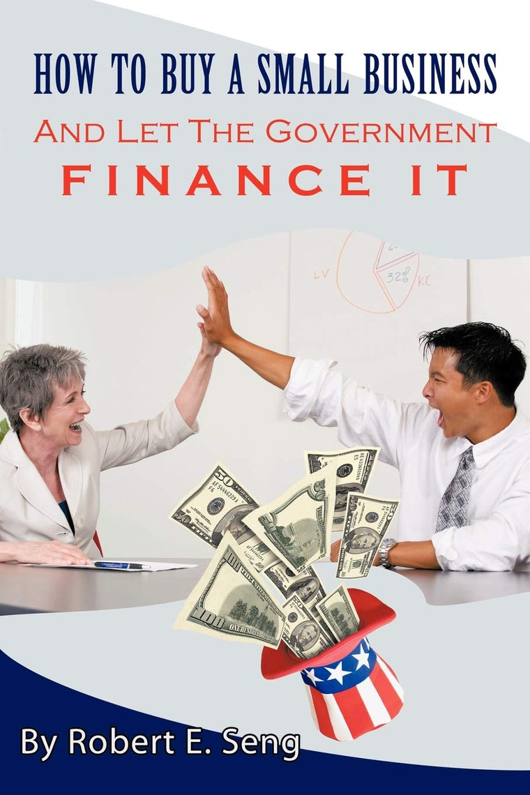 How To Buy A Small Business And Let The Government Finance It