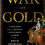 War and Gold: A Five-Hundred-Year History of Empires, Adventures, and Debt