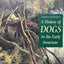 A History of Dogs in the Early Americas