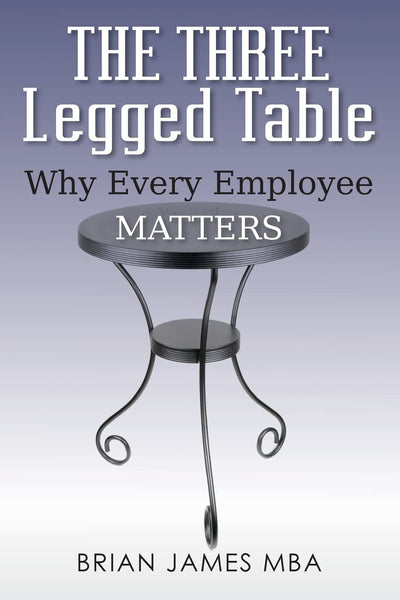 The Three Legged Table: Why Every Employee Matters