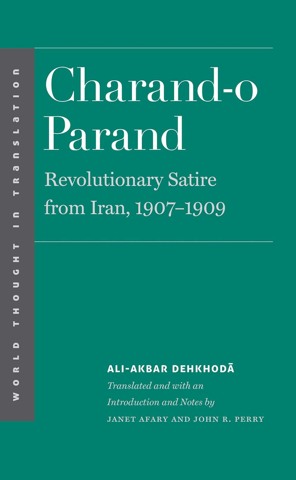 Charand-o Parand: Revolutionary Satire from Iran, 1907-1909 (World Thought in Translation)
