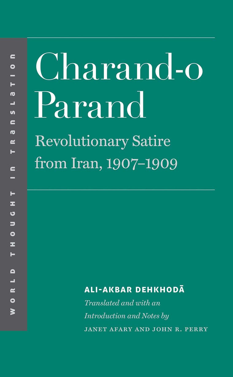 Charand-o Parand: Revolutionary Satire from Iran, 1907-1909 (World Thought in Translation)