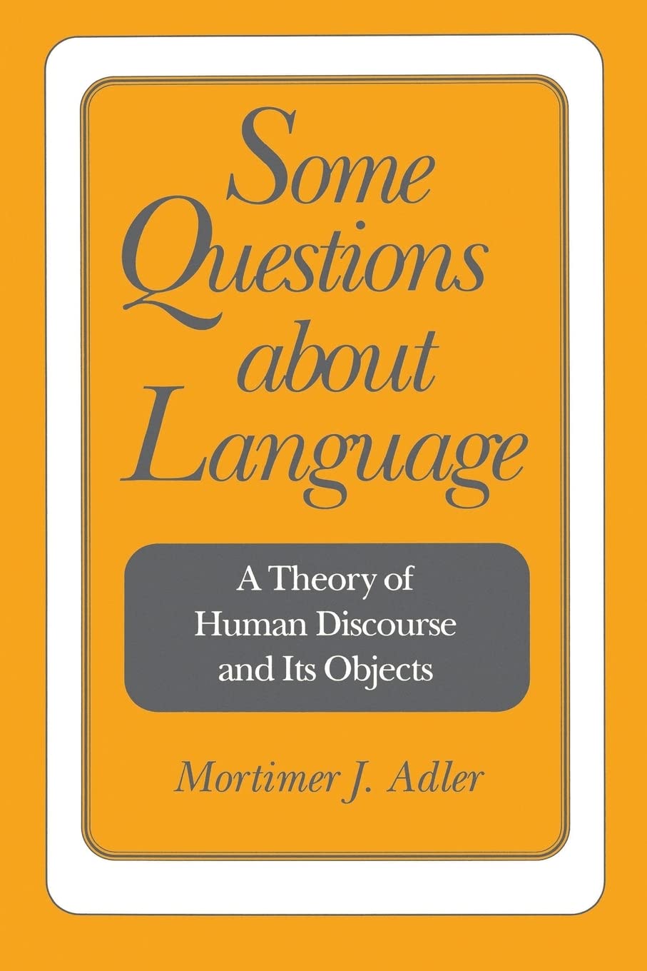 Some Questions About Language: A Theory of Human Discourse and Its Objects