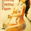 The Big Book of Drawing and Painting the Figure