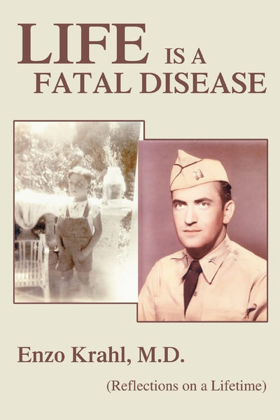 LIFE IS A FATAL DISEASE: (Reflections on a Lifetime)