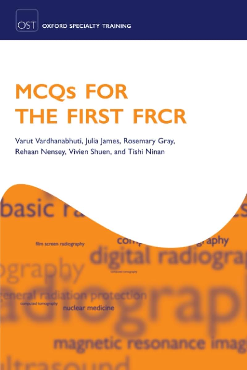 MCQs for the First FRCR (Oxford Specialty Training: Revision Texts)