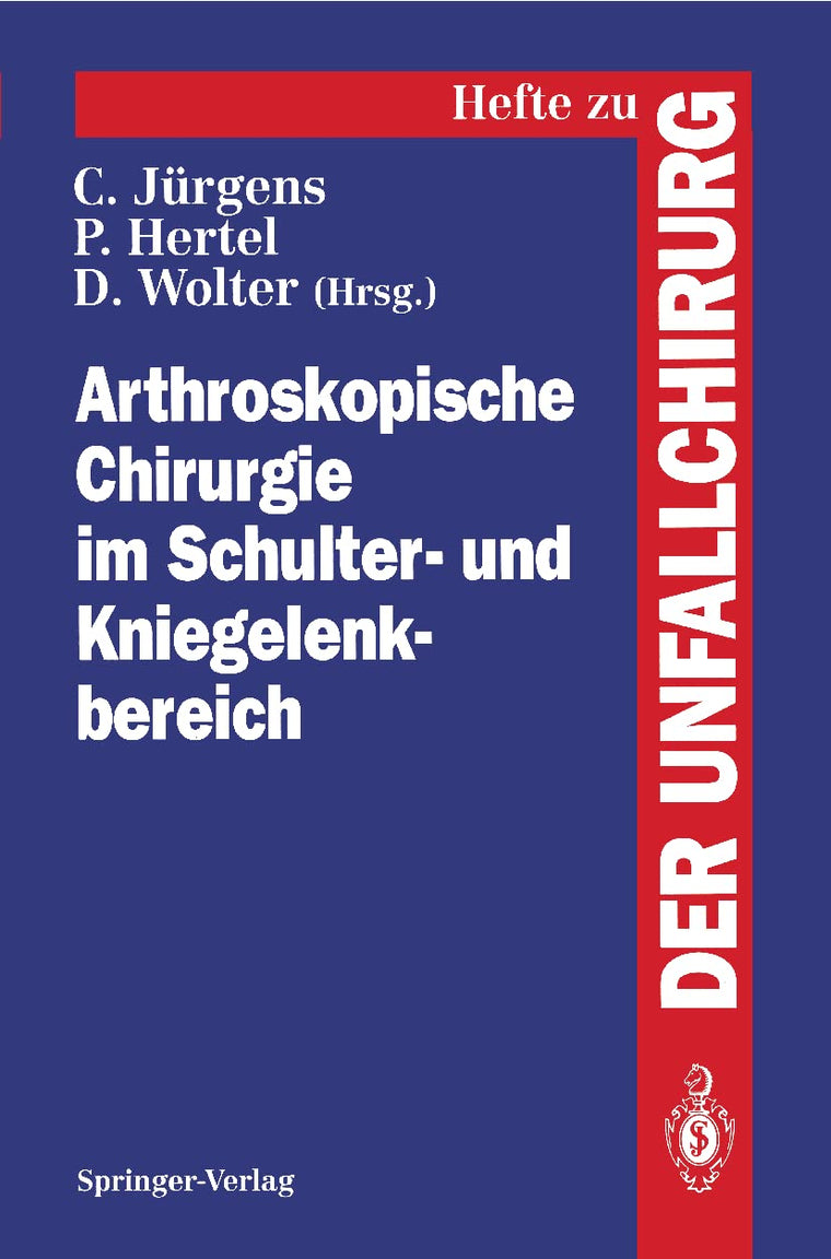 Arthroskopische Chirurgie im Schulter- und Kniegelenkbereich (Hefte zur Zeitschrift "Der Unfallchirurg", 243) (German Edition)