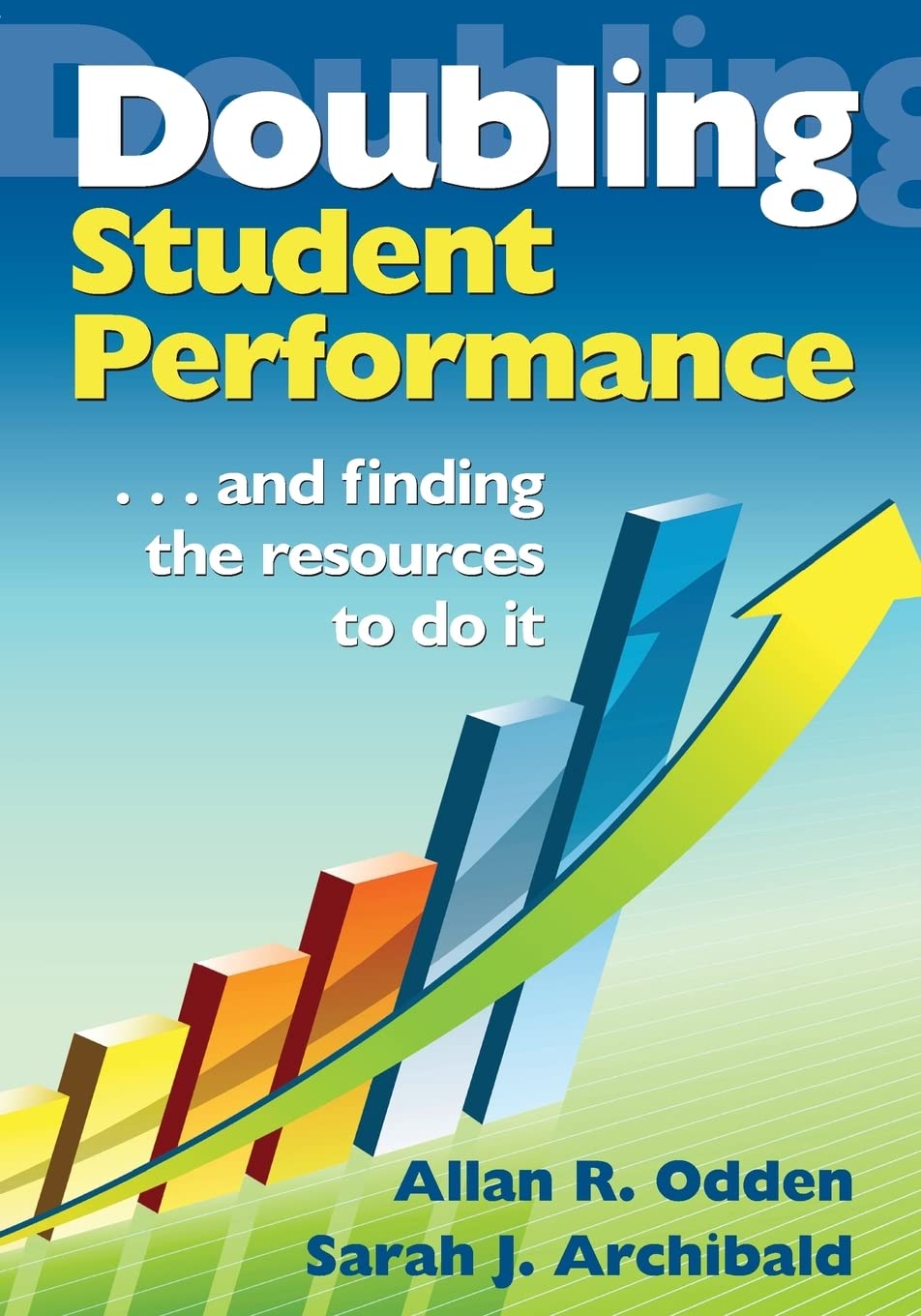 Doubling Student Performance: . . . And Finding the Resources to Do It