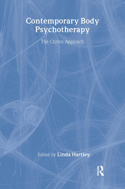 Contemporary Body Psychotherapy: The Chiron Approach